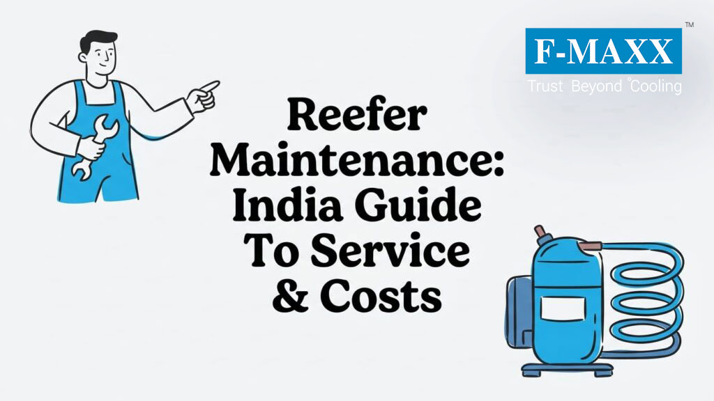 Reefer Maintenance 2026: India Guide To Service & Costs