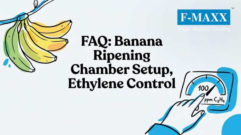 FAQ: Banana Ripening Chamber Setup, Ethylene Control 2026